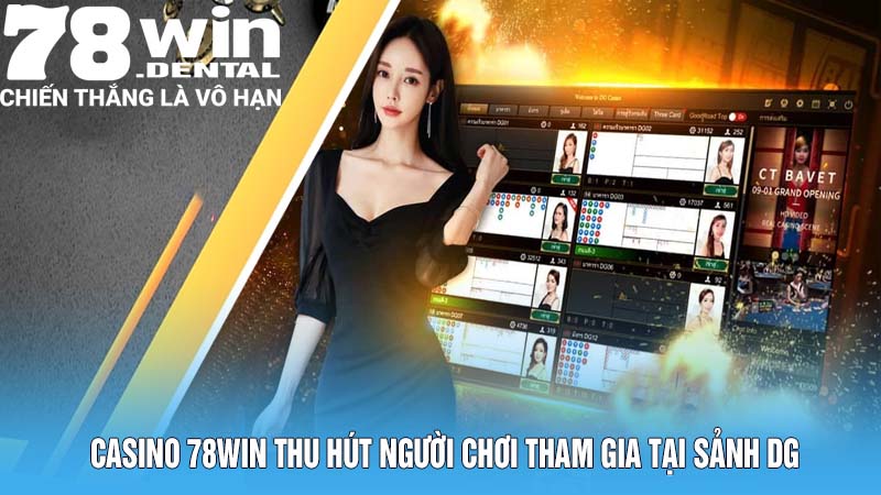 Casino 78Win thu hút người chơi tham gia tại sảnh DG